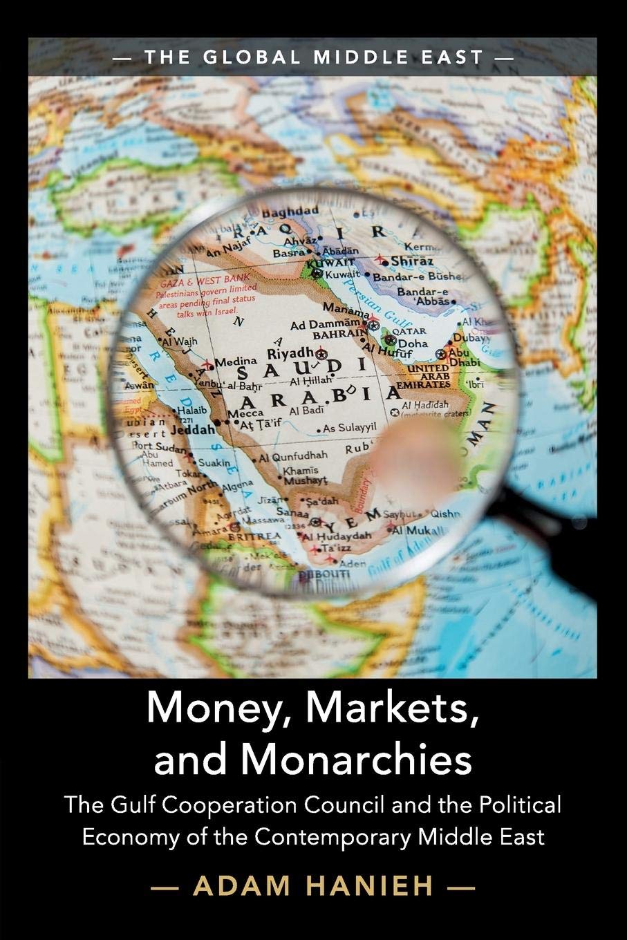 Money, Markets, and Monarchies: The Gulf Cooperation Council and the Political Economy of the Contemporary Middle East (The Glob,Used