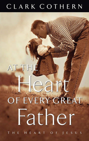 At the Heart of Every Great Father: The Heart of Jesus,Used