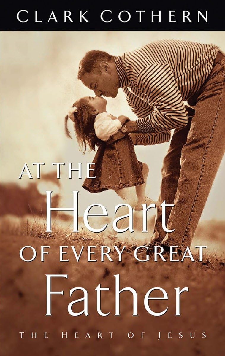 At the Heart of Every Great Father: The Heart of Jesus,Used