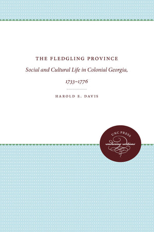 The Fledgling Province: Social And Cultural Life In Colonial Georgia, 17331776 (Published By The Omohundro Institute Of Early A,Used