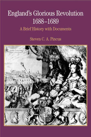 England's Glorious Revolution 16881689: A Brief History with Documents (Bedford Series in History and Culture),Used