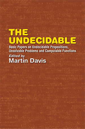 The Undecidable: Basic Papers on Undecidable Propositions, Unsolvable Problems and Computable Functions (Dover Books on Mathemat,Used