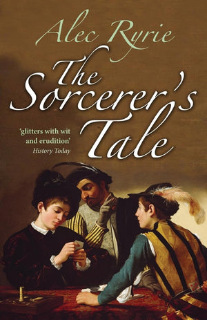 The Sorcerer'S Tale: Faith And Fraud In Tudor England,New