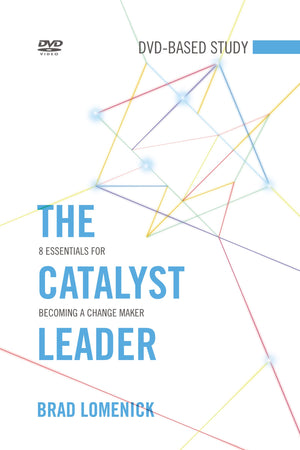The Catalyst Leader Dvdbased Study Kit: 8 Essentials For Becoming A Change Maker,New