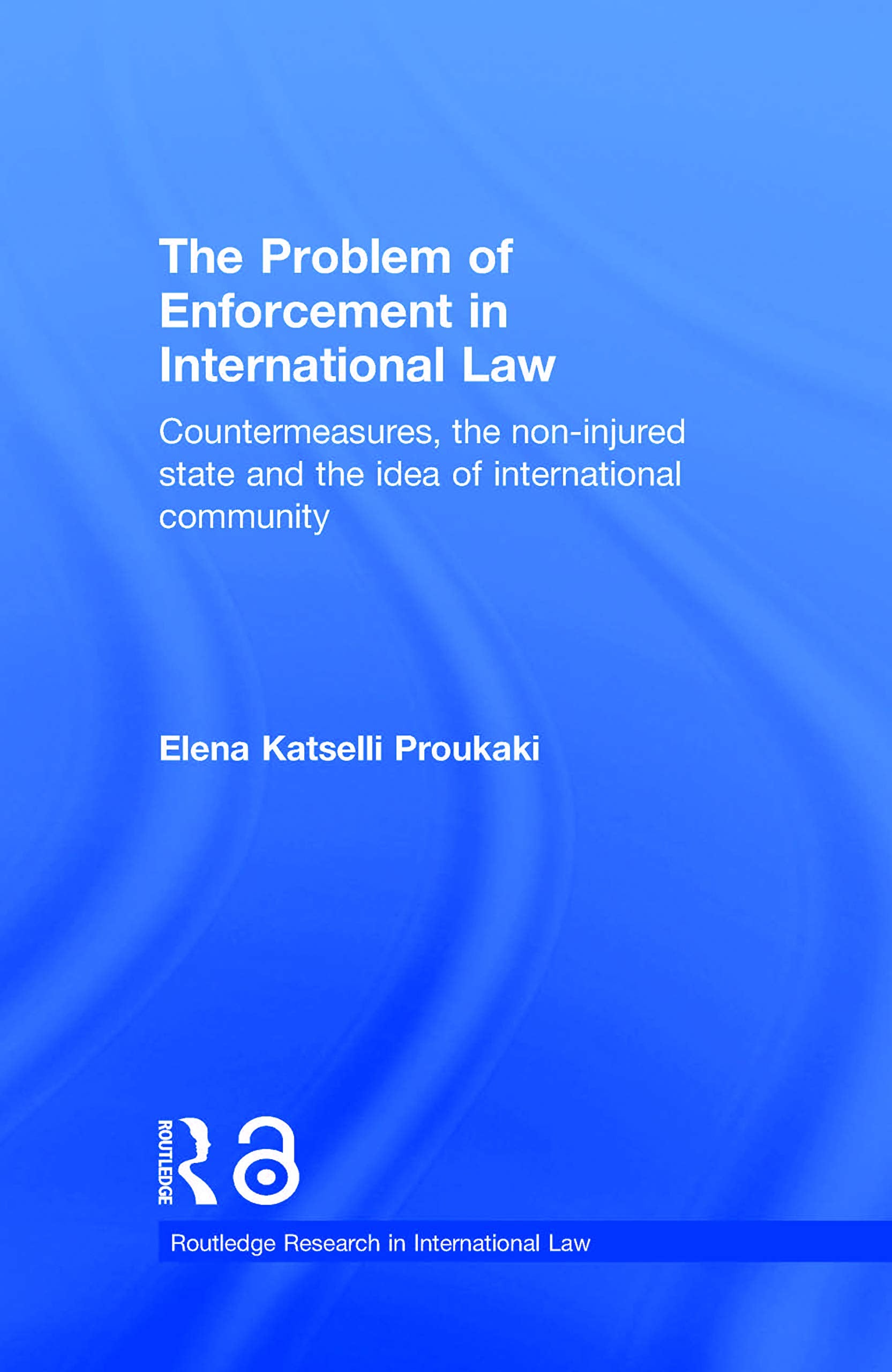 The Problem Of Enforcement In International Law: Countermeasures, The Noninjured State And The Idea Of International Community