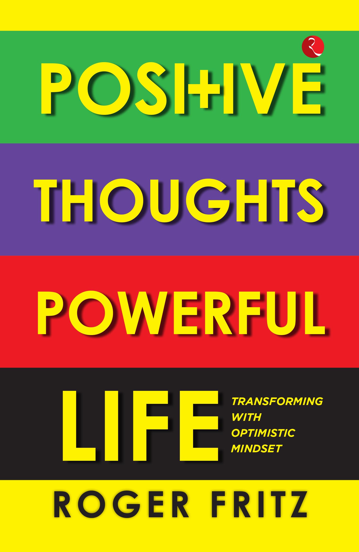 Positive Thoughts Powerful Life: Transforming With Optimistic Mindset