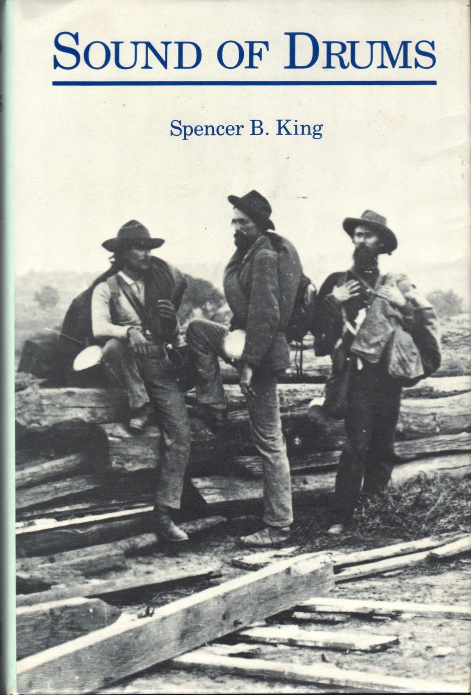 Sound Of Drums: Selected Writings Of Spencer B. King From His Civil War Centennial Column Appearing In The Macon (Georgia Telegr