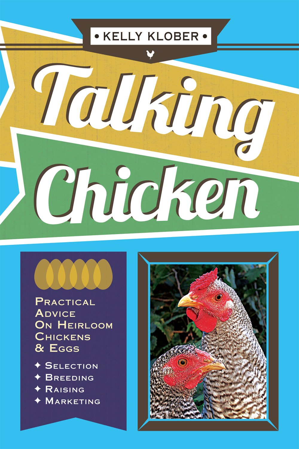 Talking Chicken: Practical Advice On Heirloom Chickens & Eggs,Used