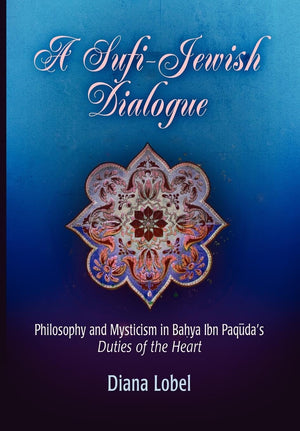 A Sufijewish Dialogue: Philosophy And Mysticism In Bahya Ibn Paquda'S 'Duties Of The Heart' (Jewish Culture And Contexts),Used
