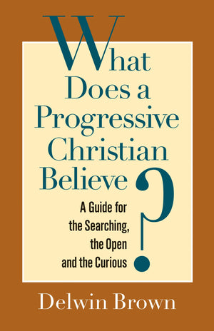 What Does a Progressive Christian Believe?: A Guide for the Searching, the Open, and the Curious,Used