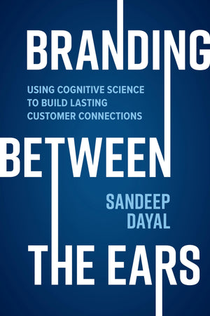 Branding Between the Ears: Using Cognitive Science to Build Lasting Customer Connections,Used