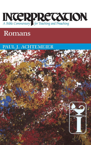 Romans (Interpretation: A Bible Commentary For Teaching & Preaching) (Interpretation: A Bible Commentary For Teaching And Preach,New
