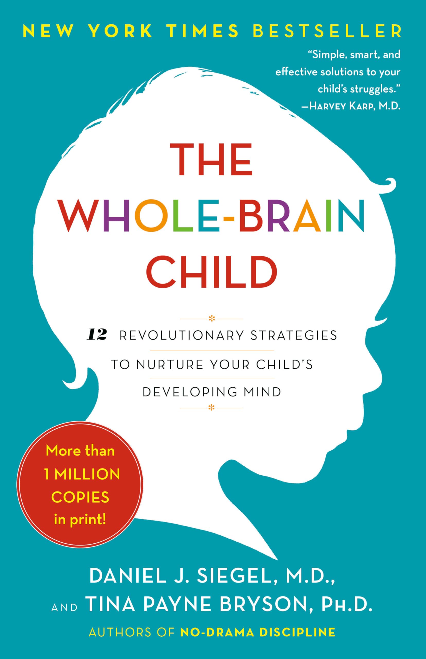 The Wholebrain Child: 12 Revolutionary Strategies To Nurture Your Child'S Developing Mind
