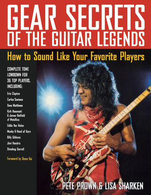 Gear Secrets of the Guitar Legends: How to Sound like Your Favorite Players,Used