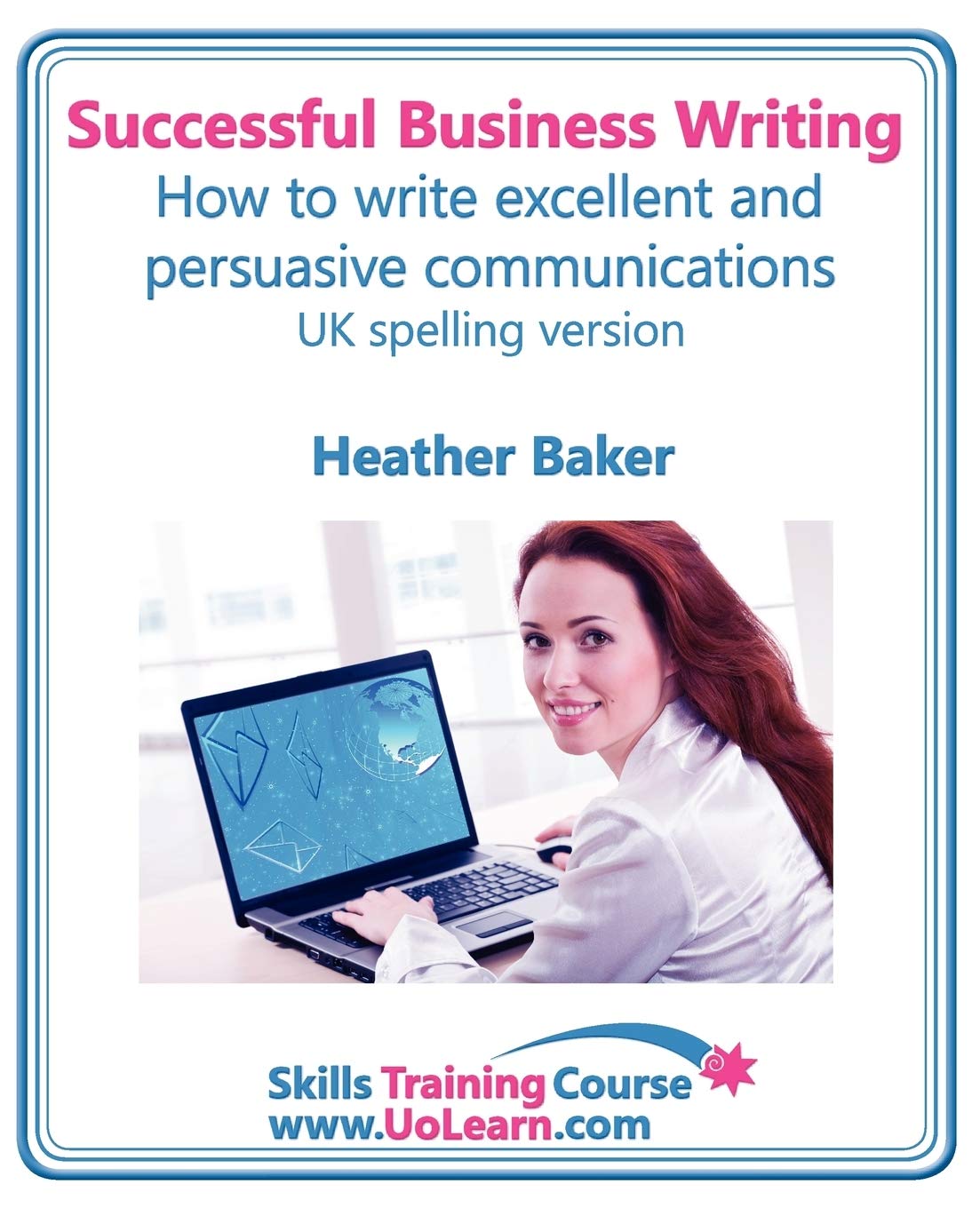 Successful Business Writing. How to Write Business Letters, Emails, Reports, Minutes and for Social Media. Improve Your English ,New