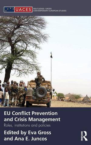 Eu Conflict Prevention And Crisis Management: Roles, Institutions, And Policies (Routledge/Uaces Contemporary European Studies),New