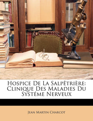 Hospice de la Salptrire: Clinique Des Maladies Du Systme Nerveux (French Edition),Used