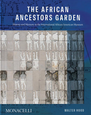 The African Ancestors Garden: History and Memory at the International African American Museum