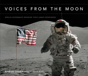 Voices from the Moon: Apollo Astronauts Describe Their Lunar Experiences,Used