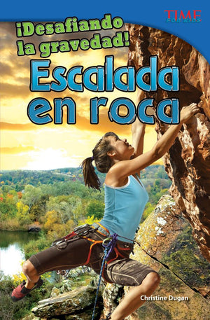 Teacher Created Materials  TIME For Kids Informational Text: Desafiando la gravedad! Escalada en roca (Defying Gravity! Rock Cl,Used