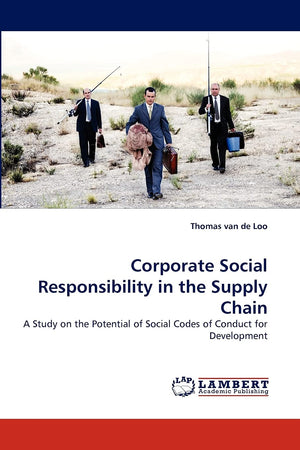 Corporate Social Responsibility in the Supply Chain: A Study on the Potential of Social Codes of Conduct for Development,Used