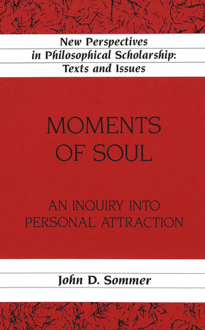 Moments Of Soul: An Inquiry Into Personal Attraction,New