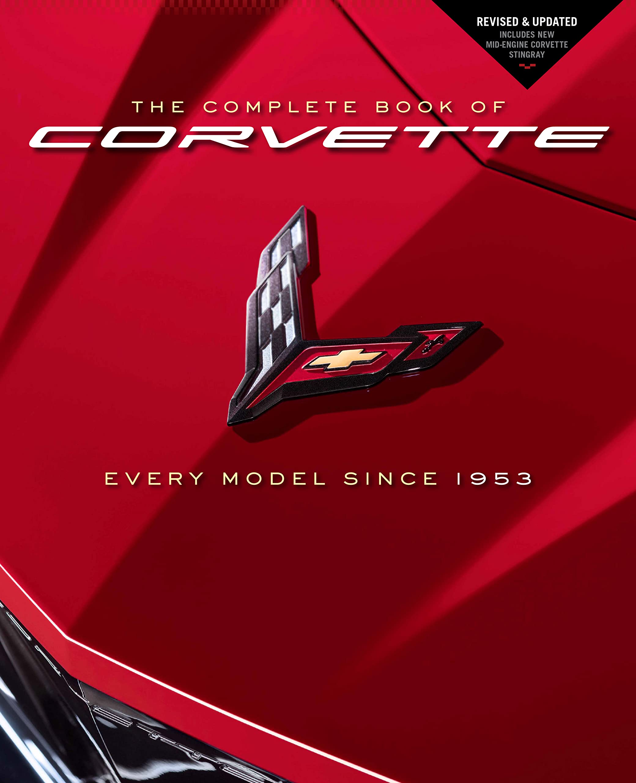 The Complete Book Of Corvette: Every Model Since 1953  Revised & Updated Includes New Midengine Corvette Stingray (Complete Bo,New