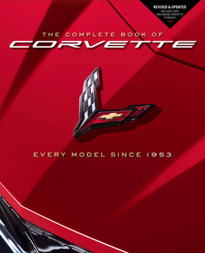 The Complete Book Of Corvette: Every Model Since 1953  Revised & Updated Includes New Midengine Corvette Stingray (Complete Bo,New