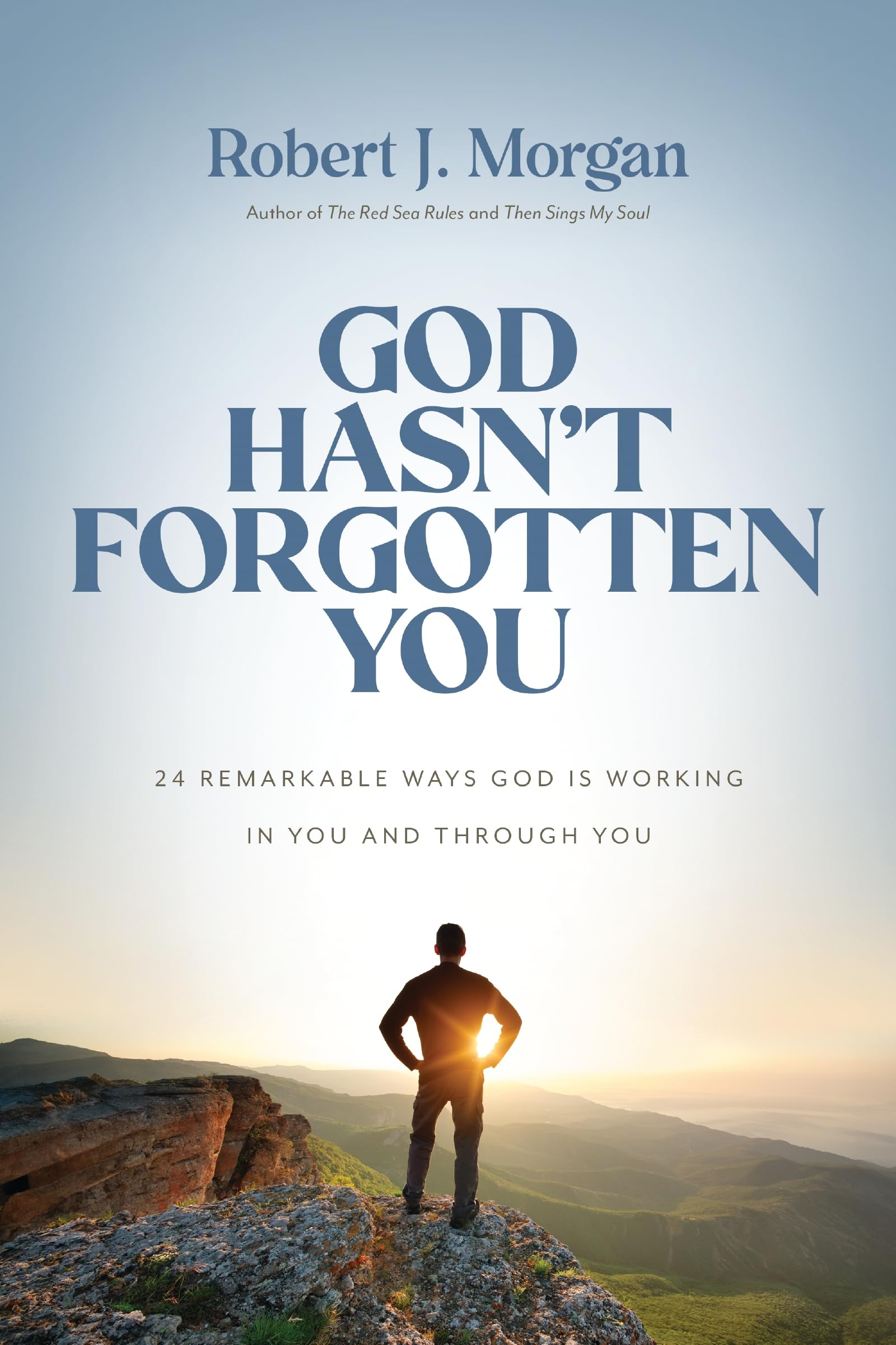 God HasnT Forgotten You: 24 Remarkable Ways God Is Working In You And Through You