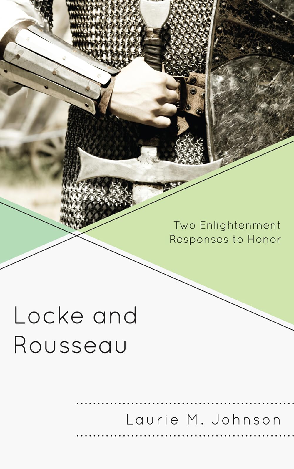Locke and Rousseau: Two Enlightenment Responses to Honor,Used