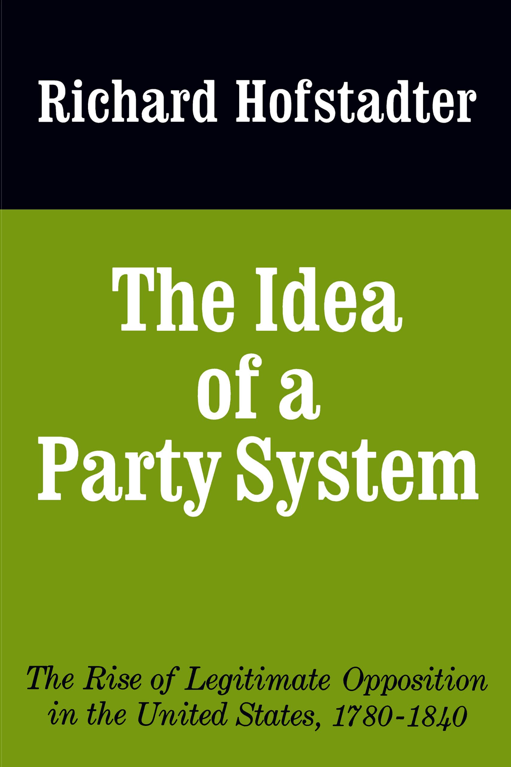 The Idea of a Party System: The Rise of Legitimate Opposition in the United States, 17801840 (Jefferson Memorial Lecture Series,Used