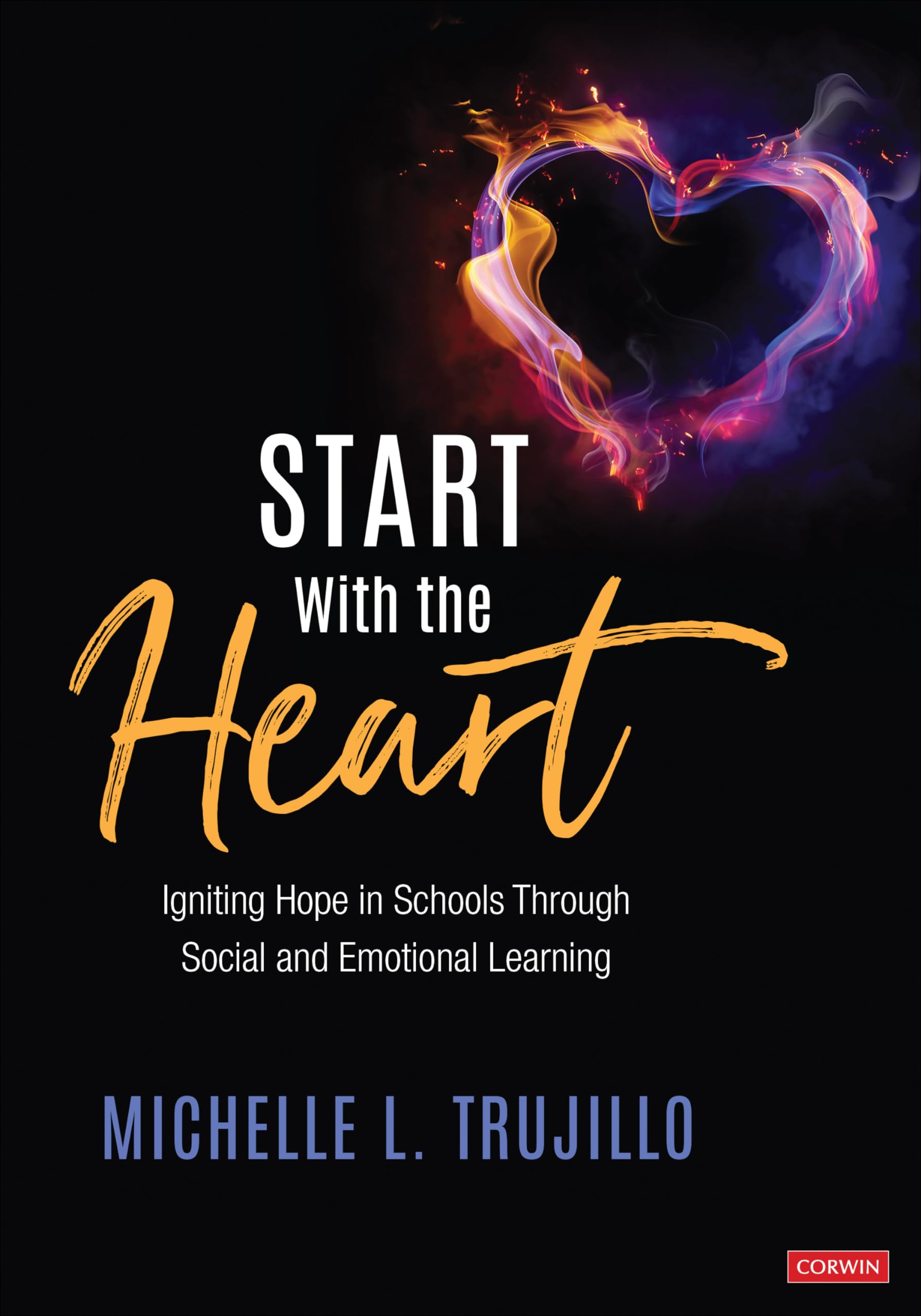 Start With the Heart: Igniting Hope in Schools Through Social and Emotional Learning,Used