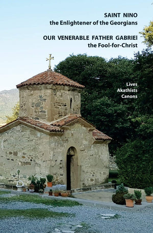 Saint Nino the Enlightener of the Georgians Our Venerable Father Gabriel the FoolforChrist Lives, Akathists and Canons,Used