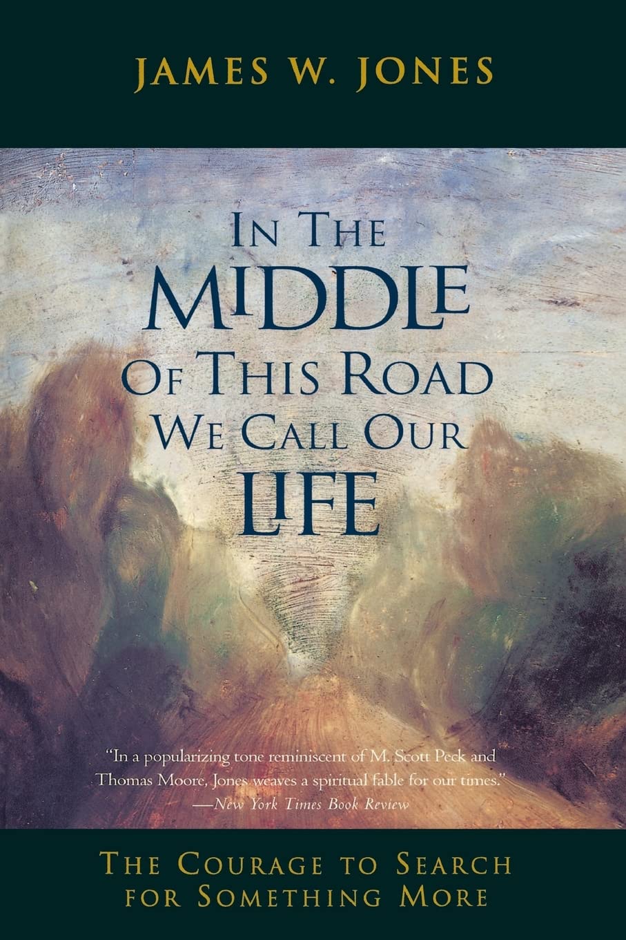 In The Middle Of This Road We Call Our Life: The Courage To Search For Something More