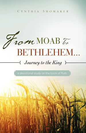 From Moab To Bethlehem...Journey To The King,Used
