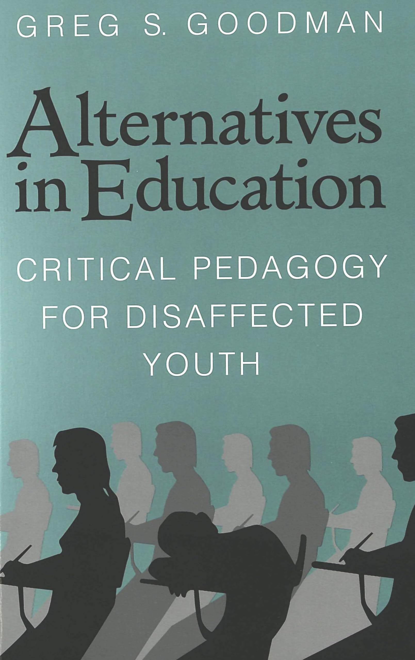 Alternatives in Education: Critical Pedagogy for Disaffected Youth,New