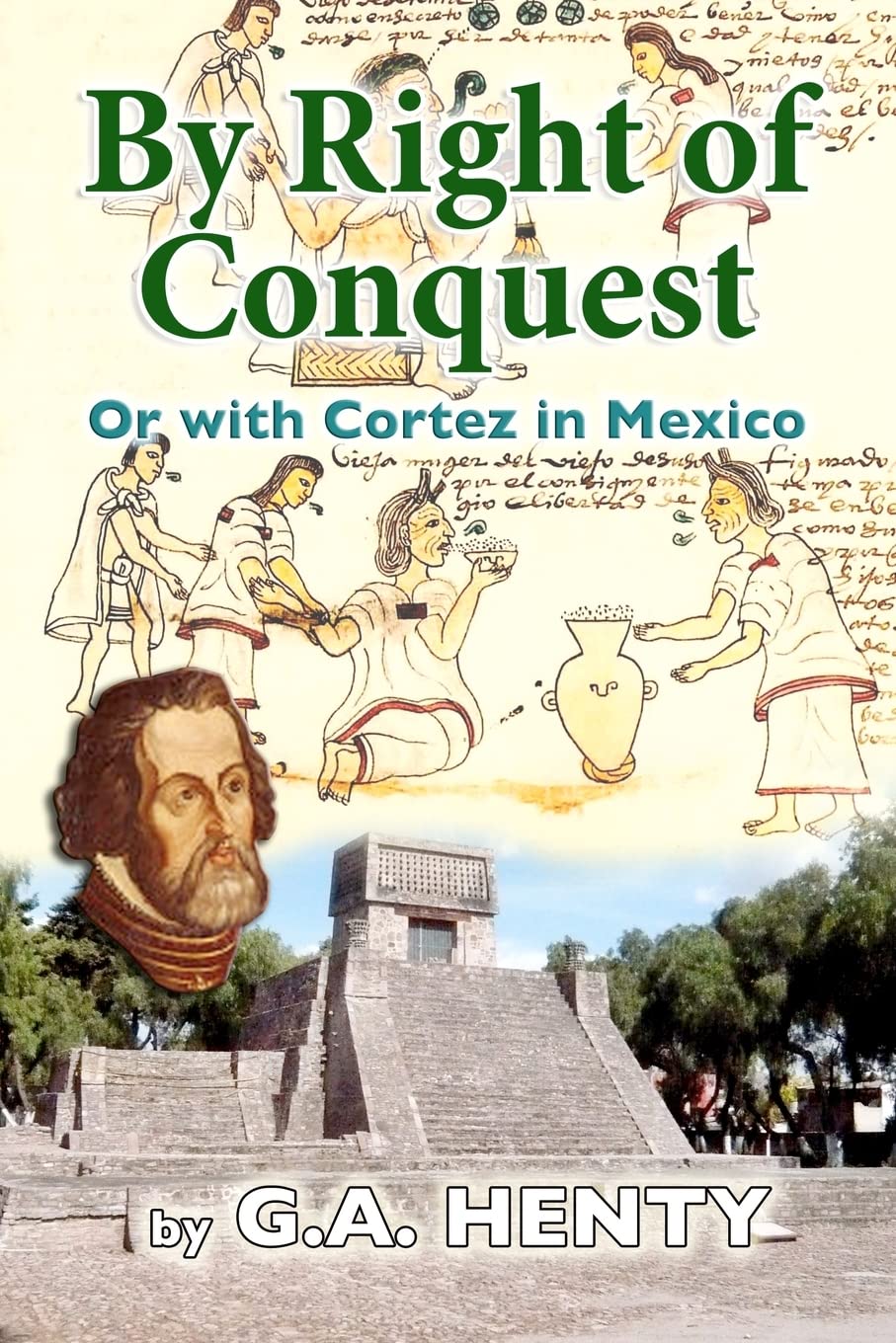 By Right of Conquest: Or with Cortez in Mexico,Used