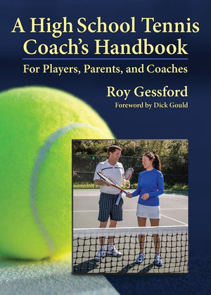 A High School Tennis Coach'S Handbook: For Players, Parents, And Coaches