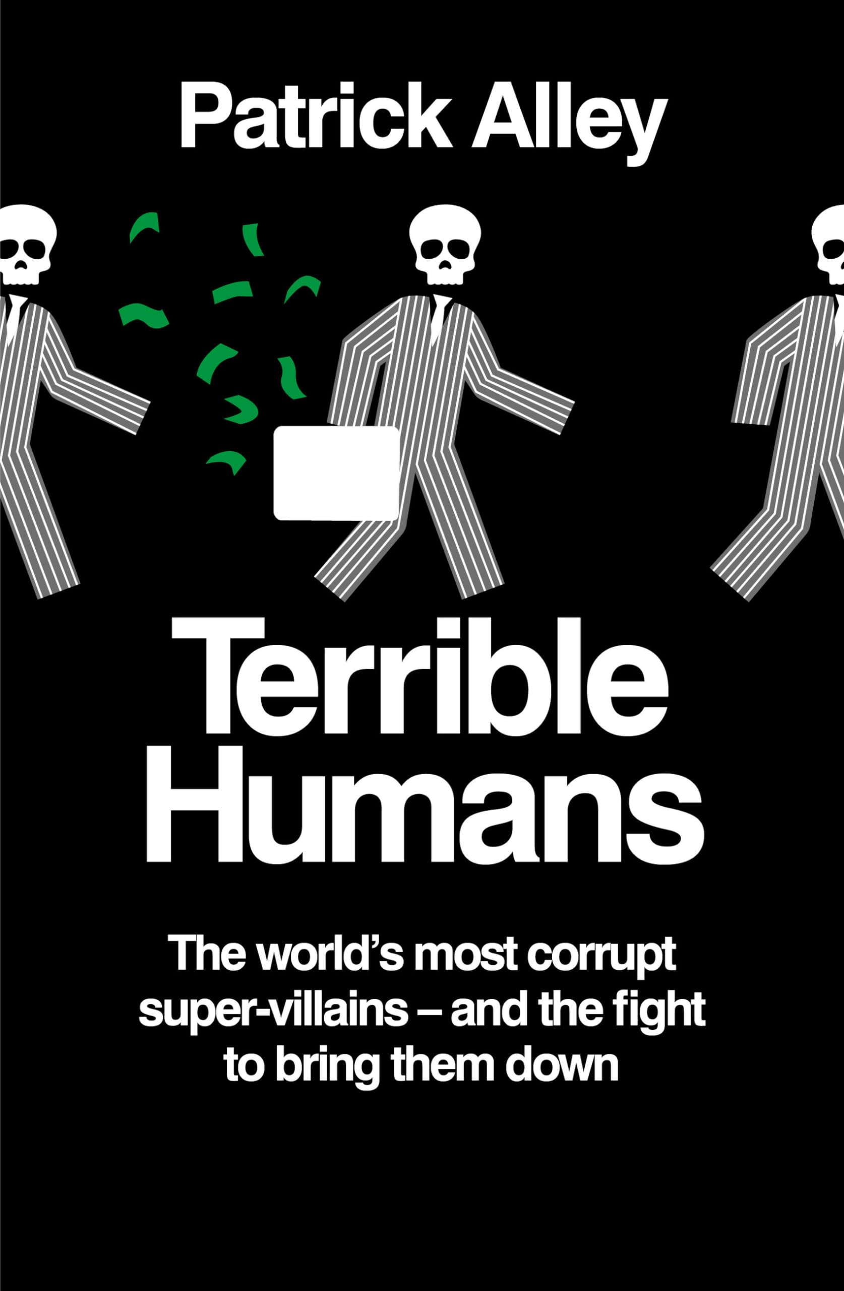 Terrible Humans: The Worlds most corrupt supervillains  and the fight to bring them down,New