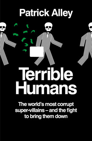 Terrible Humans: The Worlds most corrupt supervillains  and the fight to bring them down,New