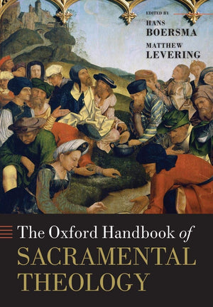 The Oxford Handbook of Sacramental Theology (Oxford Handbooks),New