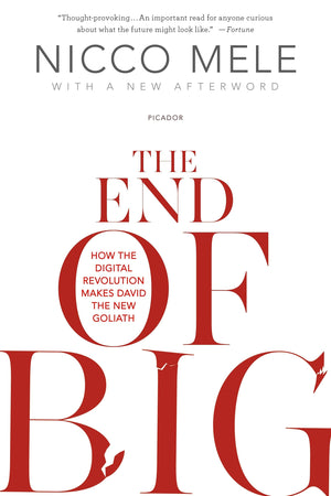 The End of Big: How the Digital Revolution Makes David the New Goliath,Used