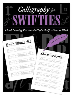 Calligraphy For Swifties: HandLettering Practice With Taylor SwiftS Favorite Words