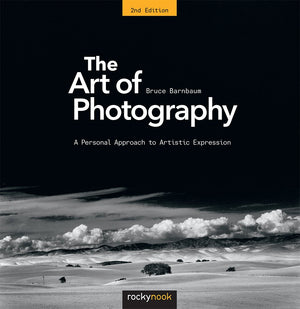 The Art of Photography: A Personal Approach to Artistic Expression,New