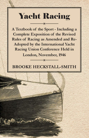 Yacht Racing  A Textbook Of The Sport: Including A Complete Exposition Of The Revised Rules Of Racing,Used