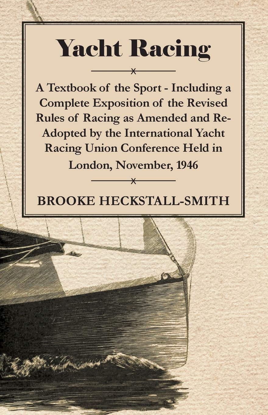 Yacht Racing  A Textbook Of The Sport: Including A Complete Exposition Of The Revised Rules Of Racing,Used