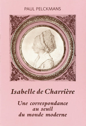 Isabelle De Charriere.Une correspondance au seuil du monde moderne. (Faux Titre 95),Used