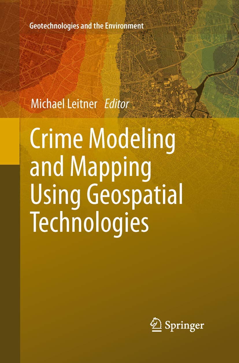 Crime Modeling and Mapping Using Geospatial Technologies (Geotechnologies and the Environment, 8),Used