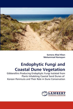 Endophytic Fungi and Coastal Dune Vegetation: Gibberellins Producing Endophytic Fungi Isolated from Plants Inhabiting Coastal Sa,Used