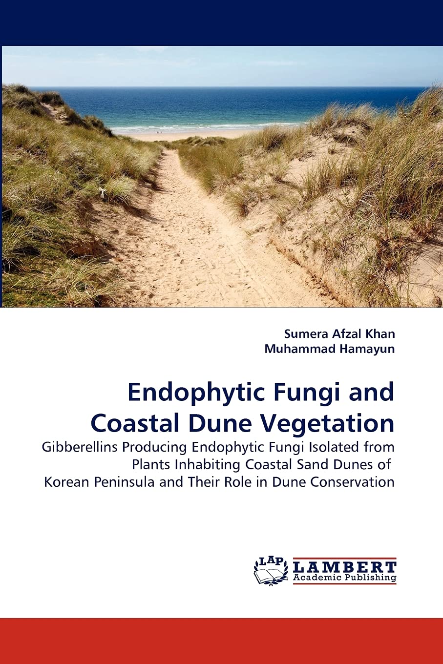Endophytic Fungi and Coastal Dune Vegetation: Gibberellins Producing Endophytic Fungi Isolated from Plants Inhabiting Coastal Sa,Used